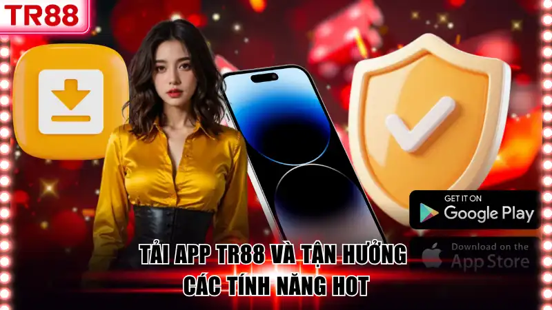 Tải app TR88 và tận hưởng các tính năng hot